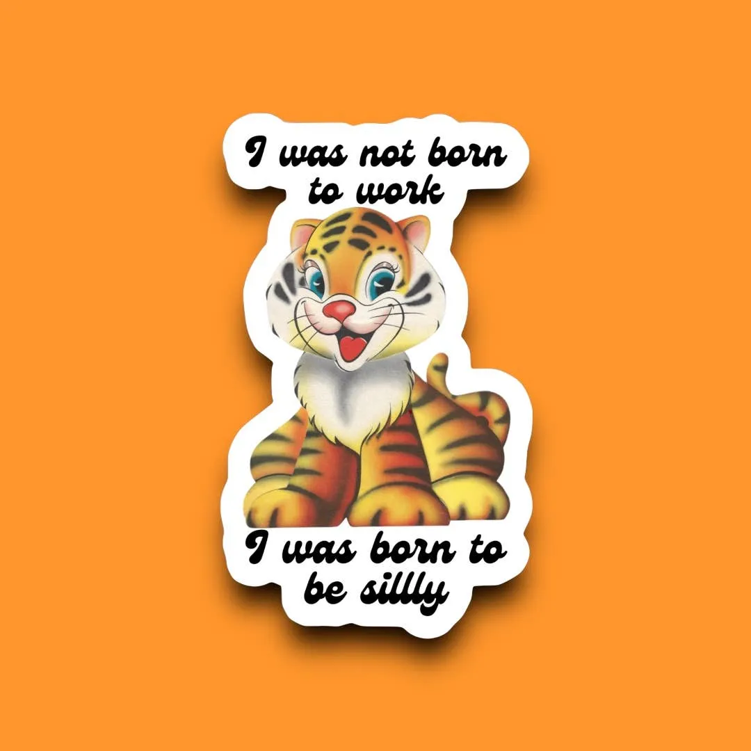 I Was Born to Be Silly Sticker